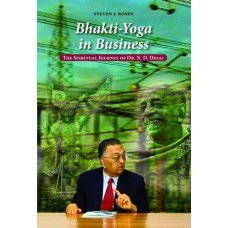 Bhakti-Yoga in Business : The Spiritual Journey of Dr N.D Desai 